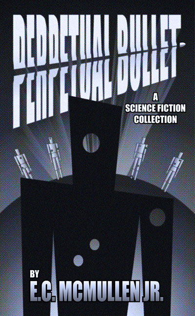 Perpetual Bullet: A Science Fiction Collection